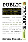 Public Produce : Cultivating Our Parks, Plazas, and Streets for Healthier Cities - eBook
