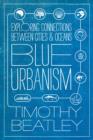 Blue Urbanism : Exploring Connections Between Cities and Oceans - eBook