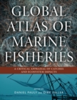 Global Atlas of Marine Fisheries : A Critical Appraisal of Catches and Ecosystem Impacts - eBook