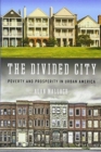 The Divided City : Poverty and Prosperity in Urban America - Book