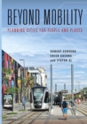 Beyond Mobility : Planning Cities for People and Places - eBook
