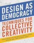 Design as Democracy : Techniques for Collective Creativity - eBook