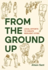 From the Ground Up : Local Efforts to Create Resilient Cities - Book