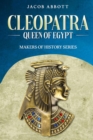 Cleopatra, Queen of Egypt : Makers of History Series - eBook