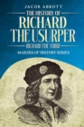 The History of Richard the Usurper (Richard the Third) : Makers of History Series - eBook