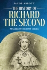The History of Richard the Second : Makers of History Series (Annotated) - eBook