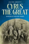 Cyrus the Great : Makers of History Series - eBook