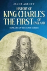 History of King Charles the First of England : Makers of History Series (Annotated) - eBook