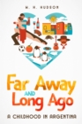Far Away and Long Ago : A Childhood in Argentina - eBook