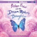 Philippa Fisher and the Dream-Maker's Daughter - eAudiobook