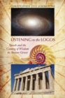 Listening to the Logos : Speech and the Coming of Wisdom in Ancient Greece - eBook