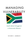 Managing Vulnerability : South Africa's Struggle for a Democratic Rhetoric - eBook