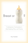 Breast or Bottle? : Contemporary Controversies in Infant-Feeding Policy and Practice - eBook