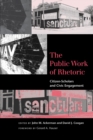 The Public Work of Rhetoric : Citizen-Scholars and Civic Engagement - eBook