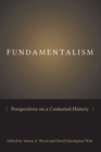 Fundamentalism : Perspectives on a Contested History - eBook