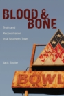 Blood and Bone : Truth and Reconciliation in a Southern Town - eBook