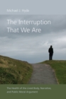 The Interruption That We Are : The Health of the Lived Body, Narrative, and Public Moral Argument - eBook
