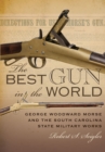 The Best Gun in the World : George Woodward Morse and the South Carolina State Military Works - eBook