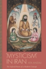 Mysticism in Iran : The Safavid Roots of a Modern Concept - eBook