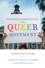 Southern Perspectives on the Queer Movement : Committed to Home - eBook