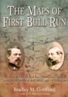 The Maps of First Bull Run : An Atlas of the First Bull Run (Manassas) Campaign, including the Battle of Ball's Bluff, June - October 1861 - eBook