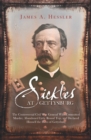 Sickles at Gettysburg : The Controversial Civil War General Who Committed Murder, Abandoned Little Round Top, and Declared Himself the Hero of Gettysburg - eBook
