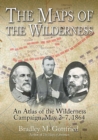 The Maps of the Wilderness : An Atlas of the Wilderness Campaign, May 2-7, 1864 - eBook