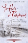 To Hell or Richmond : The 1862 Peninsula Campaign - Book