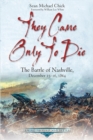 They Came Only to Die : The Battle of Nashville, December 15-16, 1864 - eBook