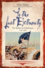 To the Last Extremity : The Battles for Charleston, 1776-1782 - eBook