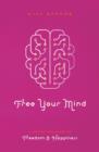 Free Your Mind : A Meditation Guide to Freedom and Happiness - eBook