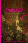 Ayahuasca: Rituals, Potions and Visionary Art from the Amazon - eBook