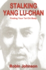 Stalking Yang Lu-Chan : Finding Your Tai Chi Body - eBook