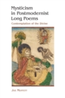Mysticism in Postmodernist Long Poems : Contemplation of the Divine - eBook