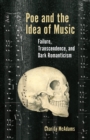 Poe and the Idea of Music : Failure, Transcendence, and Dark Romanticism - eBook