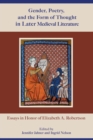 Gender, Poetry, and the Form of Thought in Later Medieval Literature : Essays in Honor of Elizabeth A. Robertson - eBook