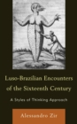 Luso-Brazilian Encounters of the Sixteenth Century : A Styles of Thinking Approach - Book