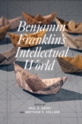 Benjamin Franklin's Intellectual World - eBook
