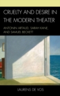 Cruelty and Desire in the Modern Theater : Antonin Artaud, Sarah Kane, and Samuel Beckett - eBook