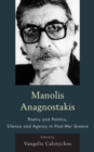 Manolis Anagnostakis : Poetry and Politics, Silence and Agency in Post-War Greece - eBook