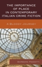 Importance of Place in Contemporary Italian Crime Fiction : A Bloody Journey - eBook