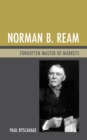 Norman B. Ream : Forgotten Master of Markets - eBook