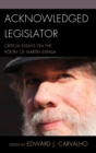 Acknowledged Legislator : Critical Essays on the Poetry of Martin Espada - eBook