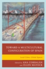 Toward a Multicultural Configuration of Spain : Local Cities, Global Spaces - eBook