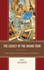 Legacy of the Grand Tour : New Essays on Travel, Literature, and Culture - eBook