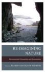 Re-Imagining Nature : Environmental Humanities and Ecosemiotics - eBook