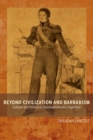 Beyond Civilization and Barbarism : Culture and Politics in Postrevolutionary Argentina - eBook