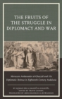 Fruits of the Struggle in Diplomacy and War : Moroccan Ambassador al-Ghazzal and His Diplomatic Retinue in Eighteenth-Century Andalusia - eBook