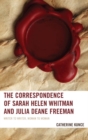 Correspondence of Sarah Helen Whitman and Julia Deane Freeman : Writer to Writer, Woman to Woman - eBook