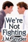 We're Not Fighting - eBook